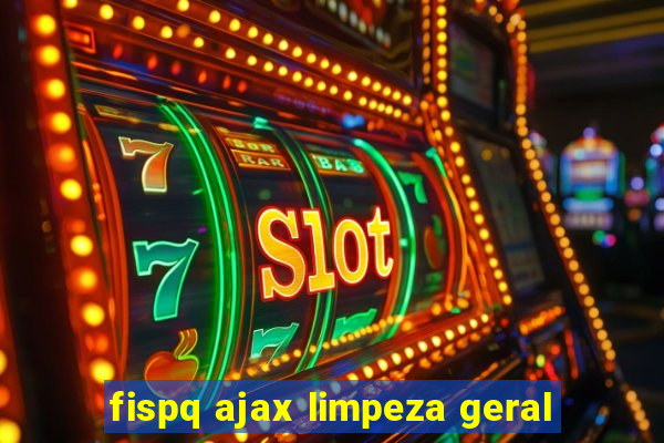 fispq ajax limpeza geral